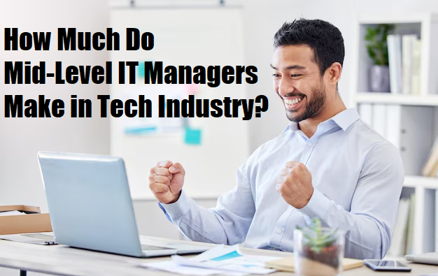 How Much Do Mid-Level IT Managers Make in Tech Industry?