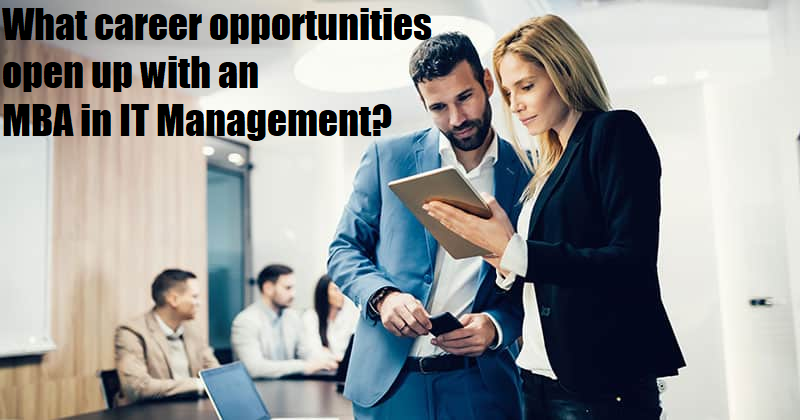What career opportunities open up with an MBA in IT Management?